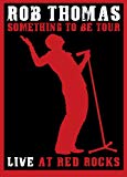 Rob Thomas: Something To Be Tour - Live At Red Rocks - Dvd