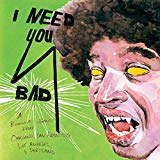 I Need You Bad - Vinyl