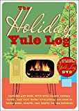 The Holiday Yule Log: Includes Gift Book, Dvd With Classic Holiday Carols, And Lyric Books - Everything You Need To Enjoy Home, Hearth, And Family For The Holidays - Paperback