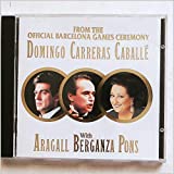 From The Official Barcelona Games Ceremony: Domingo, Carreras, Caballe, With Aragall Berganza Pons - Audio Cd