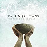 Casting Crowns-come To The Well - Audio Cd