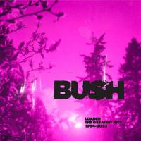 Bush-Loaded: The Greatest Hits 1994-2023