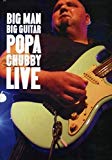 Big Man Big Guitar: Popa Chubby Live - DVD
