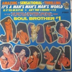 Its A Mans Mans Mans World "Soul Brother #1"